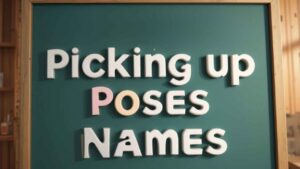 picking up poses names