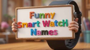 funny smart watch names