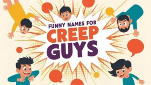 Funny Names for Creepy Guys