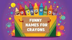 Funny Names for Crayons