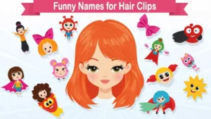 Funny Names For Hair Clips