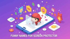 funny names for screen protector 