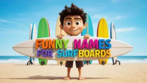 Funny Names For Surfboards